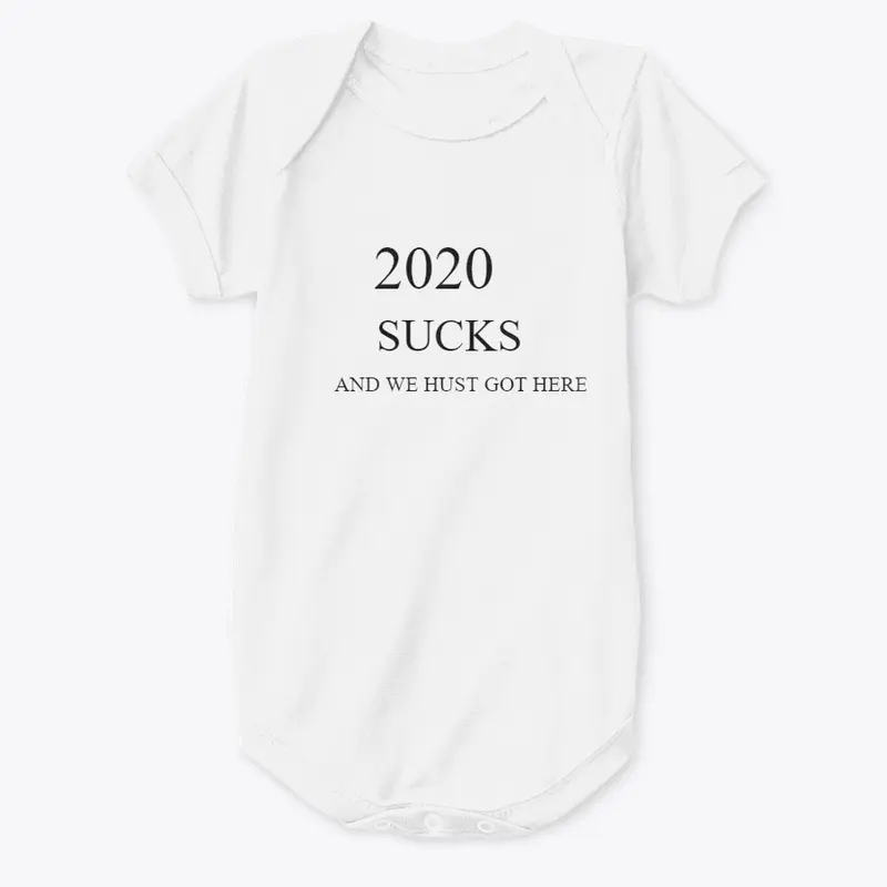 2020 SUCKS AND WE HUST GOT HERE  T-SHIRT